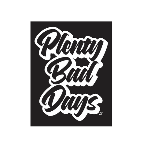 Plenty Bad Days Sticker